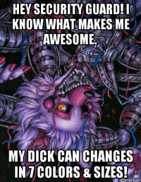 hey security guard! i know what makes me awesome. my dick can changes in 7 colors & sizes!