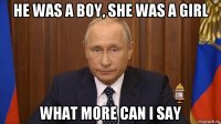 he was a boy, she was a girl what more can i say