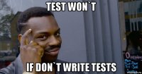 test won`t if don`t write tests