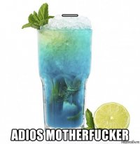 __ adios motherfucker