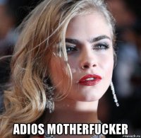  adios motherfucker