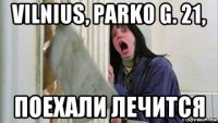 vilnius, parko g. 21, поехали лечится