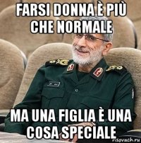 farsi donna è più che normale ma una figlia è una cosa speciale