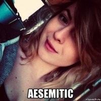  aesemitic
