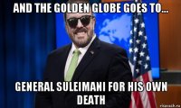 and the golden globe goes to... general suleimani for his own death