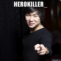 herokiller_ 