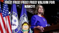 free! free! free! free! valium for nancy! 
