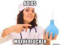 adios motherfucker