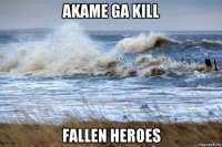 akame ga kill fallen heroes