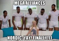 mega alliances nordic: yay! finally!11