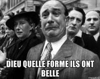  dieu quelle forme ils ont belle