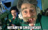  witamy w smoleńsku!