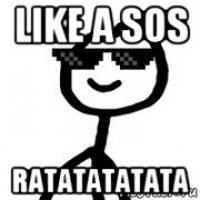like a sos ratatatatata