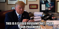  this is a closed russian chat, enter your password