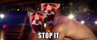  stop it
