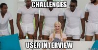 challenges user interview