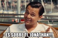  es sobre ti, jonathan!!!