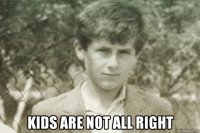  kids are not all right