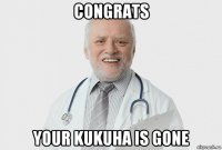 congrats your kukuha is gone