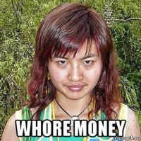  whore money