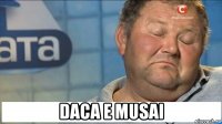  daca e musai