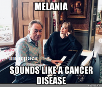 melania sounds like a cancer disease