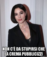  non c'è da stupirsi che la crema pubblicizzi