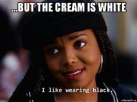...but the cream is white 