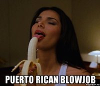  puerto rican blowjob