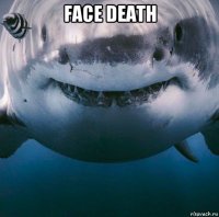 face death 