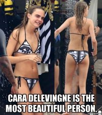  cara delevingne is the most beautiful person.