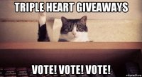 triple heart giveaways vote! vote! vote!