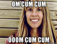 om cum cum ooom cum cum