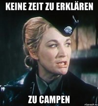 keine zeit zu erklären zu campen