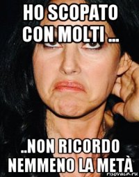 ho scopato con molti ... ..non ricordo nemmeno la metà