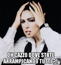  oh cazzo dove state arrampicando tutti ?!