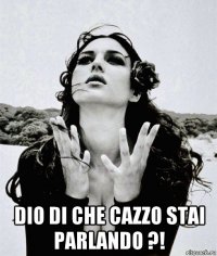  dio di che cazzo stai parlando ?!