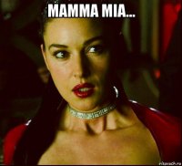 mamma mia... 