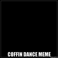  coffin dance meme
