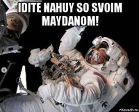 idite nahuy so svoim maydanom! 