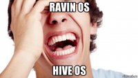 ravin os hive os