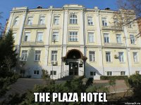  the plaza hotel