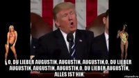  o, du lieber augustin, augustin, augustin,o, du lieber augustin, augustin, augustin,o, du lieber augustin, alles ist hin.