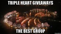 triple heart giveaways the best group