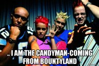  .. i am the candyman-coming from bountyland