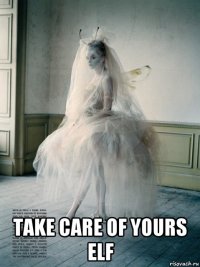  take care of yours elf
