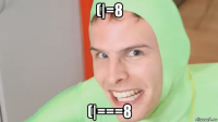 (|=8 (|===8