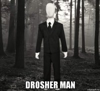  drosher man