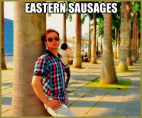 eastern sausages 
