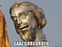  gaal gorgoroth